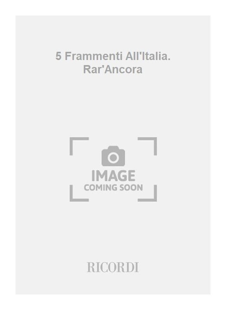 5 Frammenti All'Italia. Rar'Ancora
